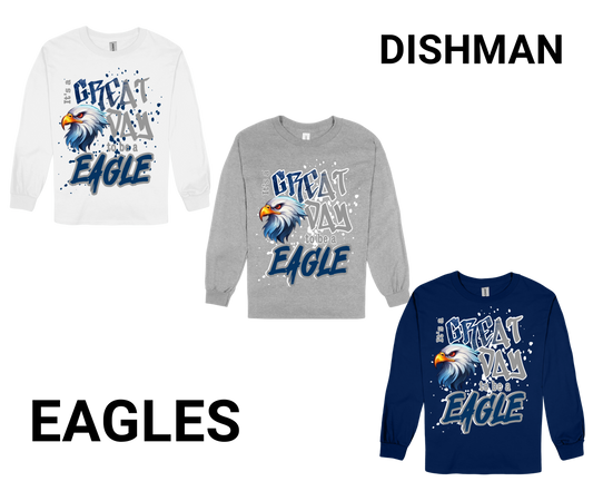 Dishman-GREAT DAY TO BE A EAGLE LONG SLEEVE